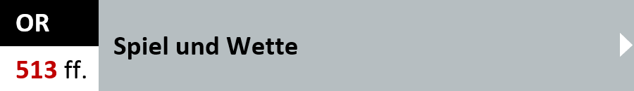 OR Artikel 513 ff. - Spiel und Wette