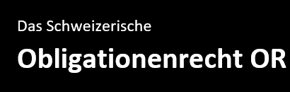 Das Schweizerische Obligationenrecht OR